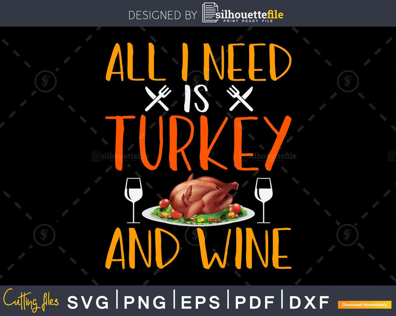 All i need is turkey and wine svg cricut craft cut files