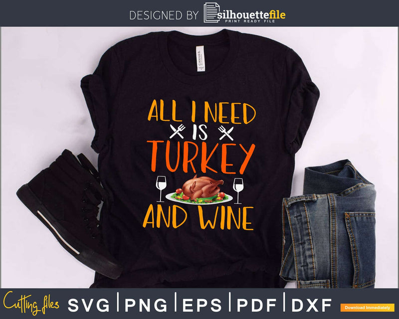 All i need is turkey and wine svg cricut craft cut files