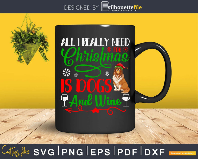 All i really need for Christmas is dogs and wine svg cricut