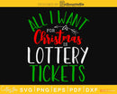 All I want for christmas is a lottery tickets svg png