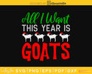 All I Want This Year Is Goats - Funny Christmas Gift SVG