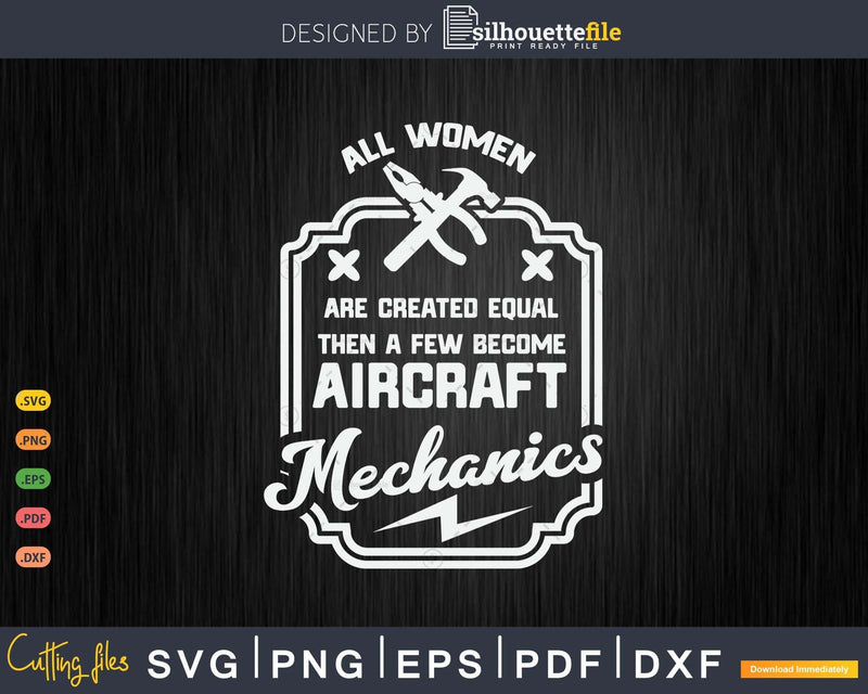 All Women Are Created Equal Become Aircraft Mechanics