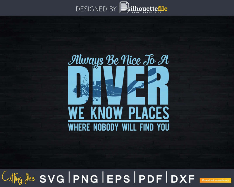 Always Be Nice To A Diver Scuba Diving Svg Png Cricut Files