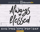 Always Blessed svg cricut cut cutting digital files