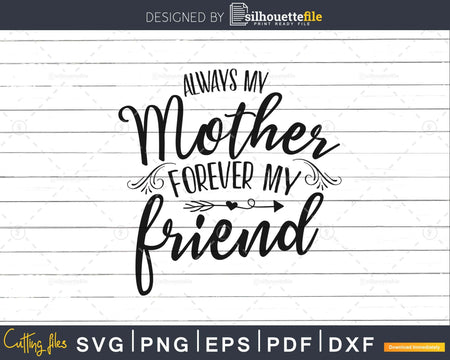 Always my Mother Forever Friend Svg Cricut Cut Files