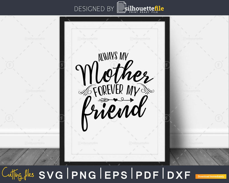 Always my Mother Forever Friend Svg Cricut Cut Files