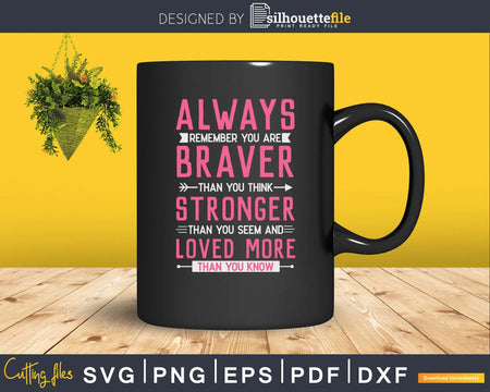 Always Remember You are Braver svg dxf png eps digital