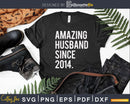 Amazing Husband Since 2014 9th Wedding Anniversary Svg Cut