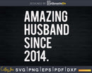Amazing Husband Since 2014 9th Wedding Anniversary Svg Cut