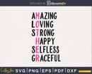Amazing Loving Strong Happy Selfless Graceful svg png