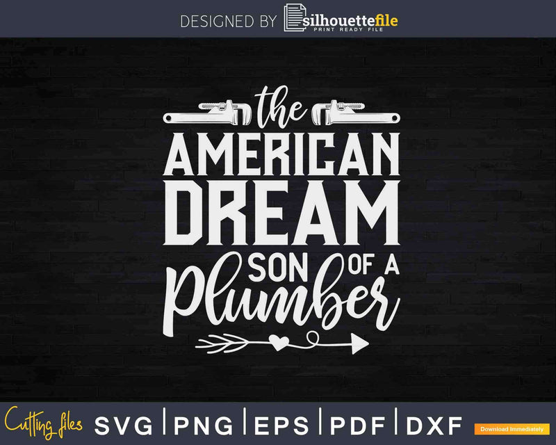 American Dream Son Of A Plumber Svg Png Dxf Cut File