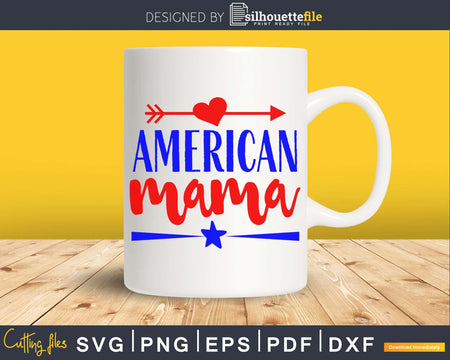 American Mama 4th of July Independence svg Cut Files Cricut