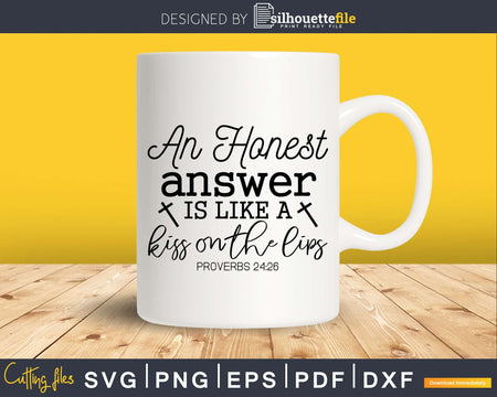 An Honest Answer Is Like A Kiss on the Lips Proverbs svg