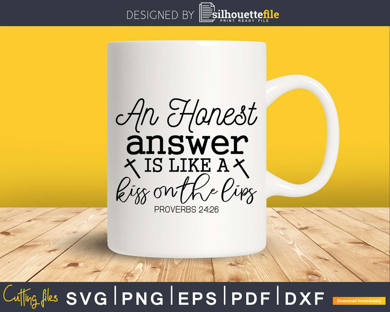 An Honest Answer Is Like A Kiss on the Lips Proverbs svg