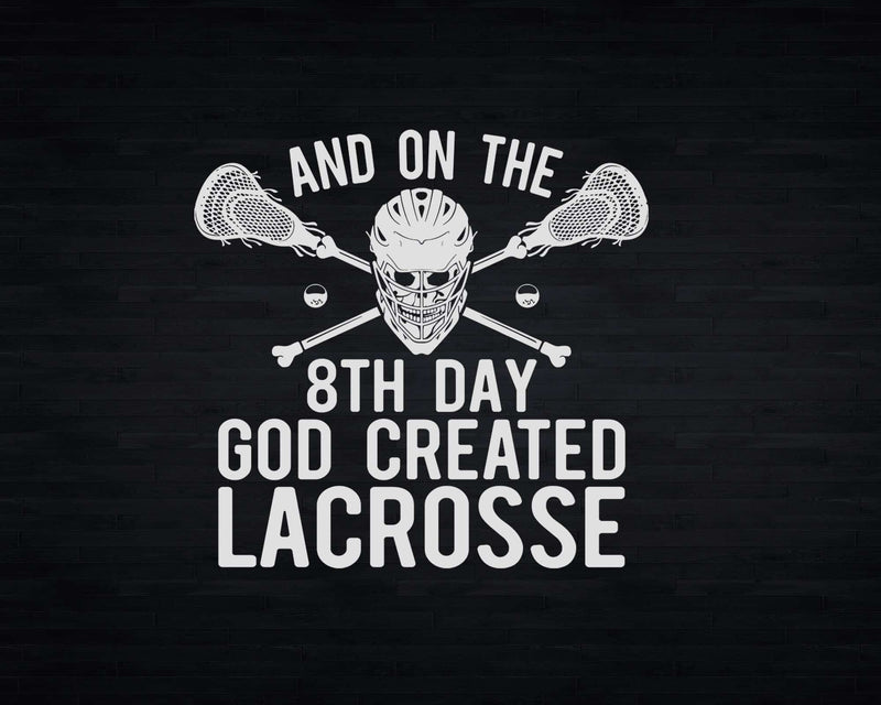And On the 8th day god created Funny Lacrosse Coach Svg Png