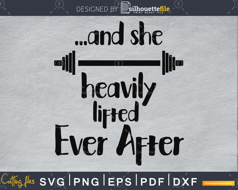 and she lifted heavily ever after Gym Workout Fitness SVG