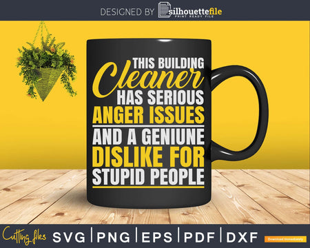 Anger Issues Building Cleaner Shirt Svg Files For Cricut