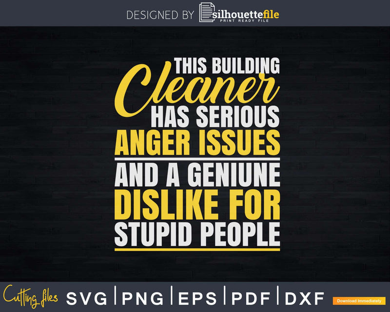 Anger Issues Building Cleaner Shirt Svg Files For Cricut