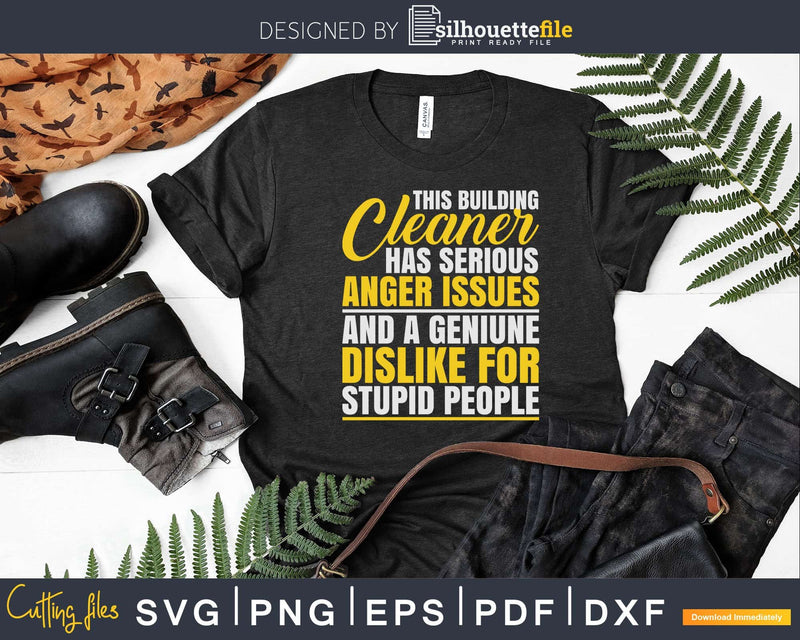 Anger Issues Building Cleaner Shirt Svg Files For Cricut