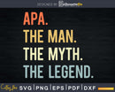 Apa The Man Myth Legend Father Dad Uncle Svg Shirt Design