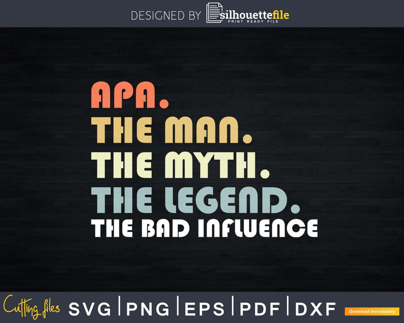 Apa The Man Myth Legend Father day Svg Dxf Cricut Cut Files