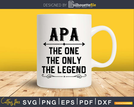 Apa The One Only Legend Fathers Day Svg Design Cut Files