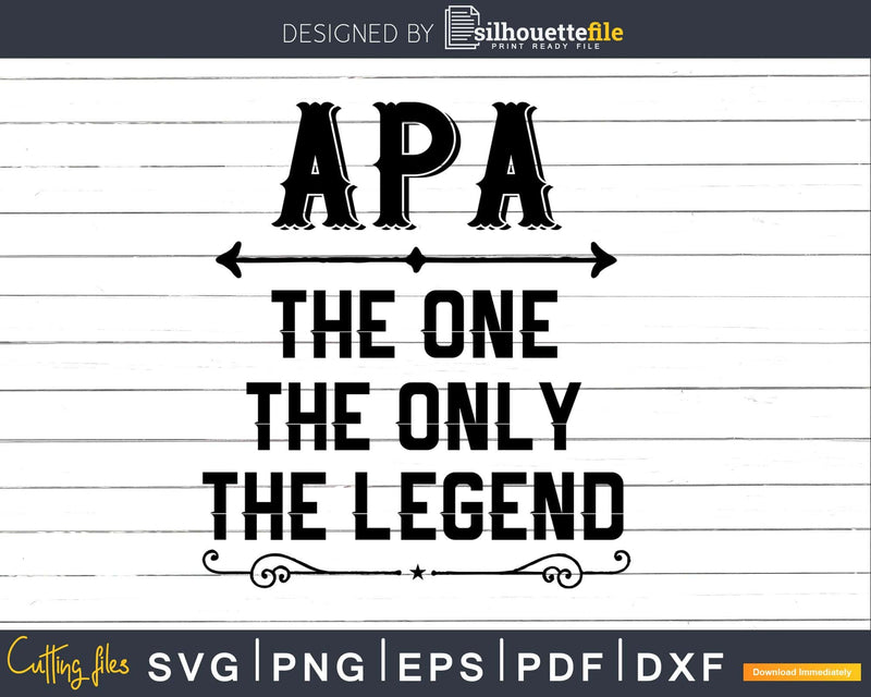 Apa The One Only Legend Fathers Day Svg Design Cut Files