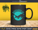 Aquaholic Funny Scuba Diver Svg Png Cricut Files
