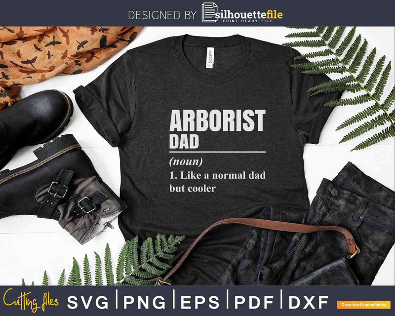 Arborist Dad Like a Normal But Cooler Svg Crafting Cut Files