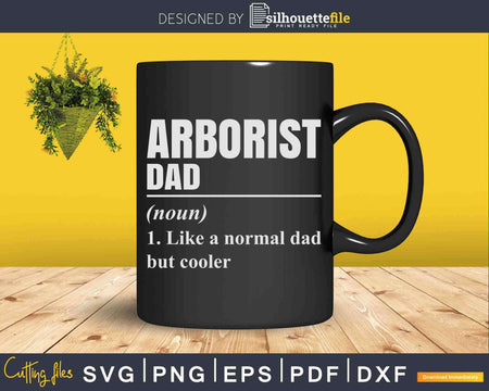 Arborist Dad Like a Normal But Cooler Svg Crafting Cut Files