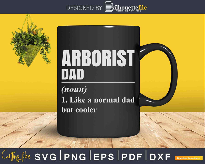 Arborist Dad Like a Normal But Cooler Svg Crafting Cut Files