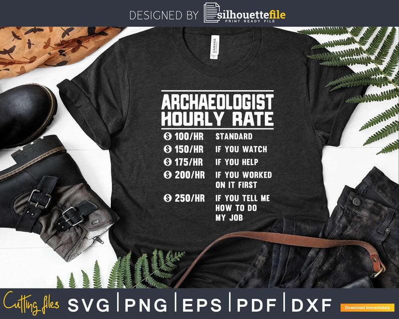 Archaeologist Hourly Rate Funny Svg Png Cricut Files