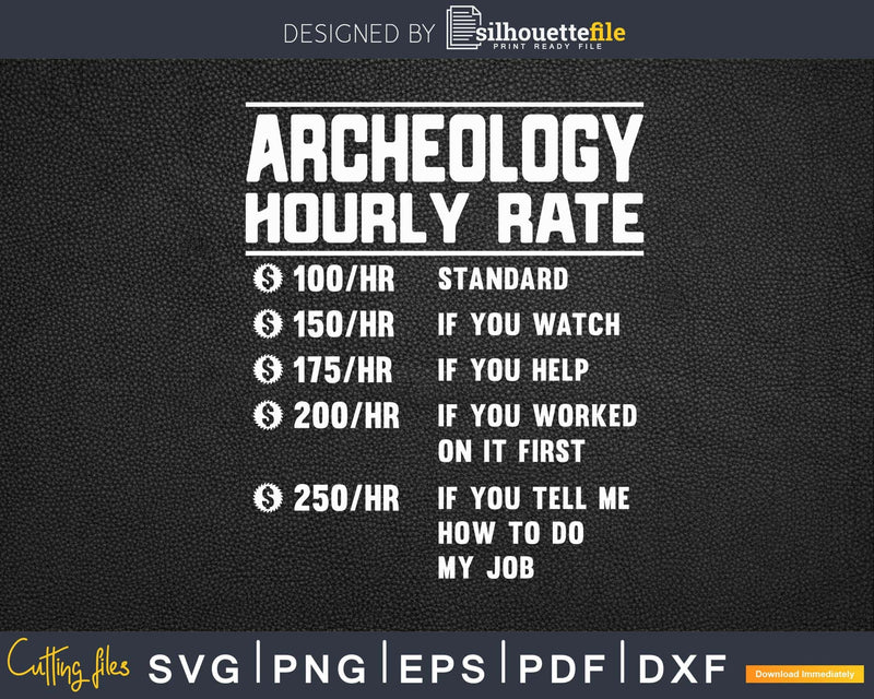Archeology Hourly Rate Funny Svg Png Cricut Files