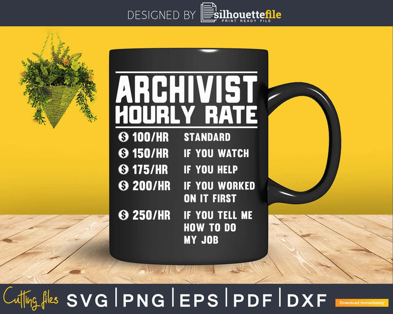 Archivist Hourly Rate Funny Svg Png Cricut Files