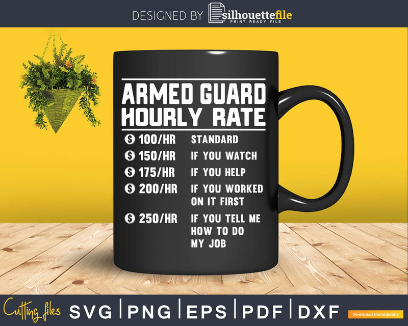 Armed guard Hourly Rate Funny Svg Png Cricut Files