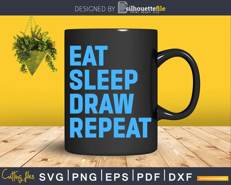 Artist Eat Sleep Draw Repeat Art Drawing Svg Dxf Png Cut