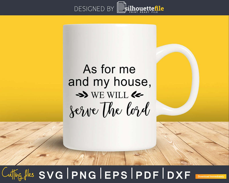 As For Me and My House We Will Serve The Lord svg png