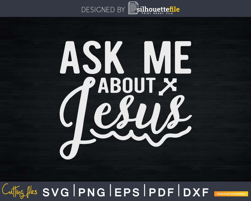 Ask Me About Jesus Vintage Faith Christian Svg Png Cut Files