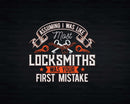 Assuming I Was Like Most Locksmiths Your First Mistake Svg