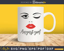 August girl birthday svg winked eye Red lips for Cricut