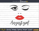 August girl birthday svg winked eye Red lips for Cricut
