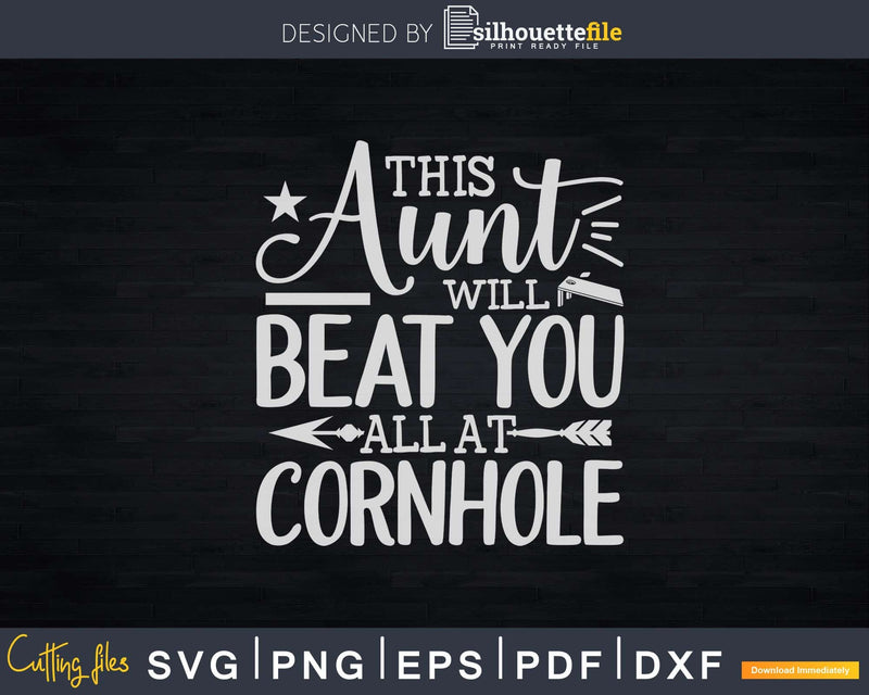 Aunt Beat You All Funny Cornhole Svg Dxf Cricut Files