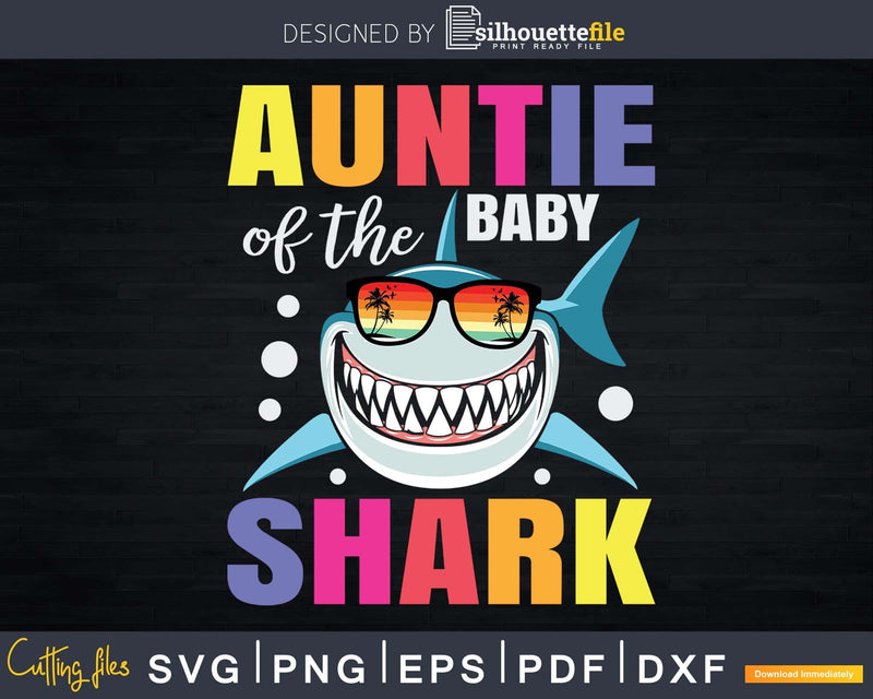 Aunt Of The Baby Shark Birthday Svg Png Instant Cut Files