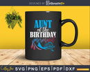 Aunt Of The Birthday Mermaid Matching Family Svg Dxf Png
