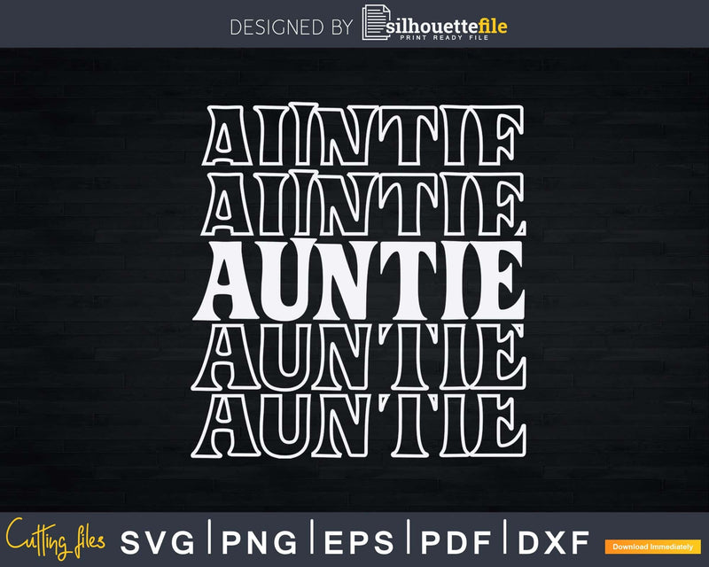 Auntie Aunt Life Aunty Blessed Svg Dxf Png Cutting Files