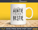 Auntie is My Bestie Svg Aunt Life Shirt Baby Shower File