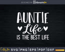 Auntie Life Is The Best Svg Dxf Cricut Silhouette Cut Files