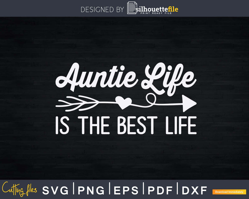 Auntie Life is the Best Svg Png Instant Cut Files