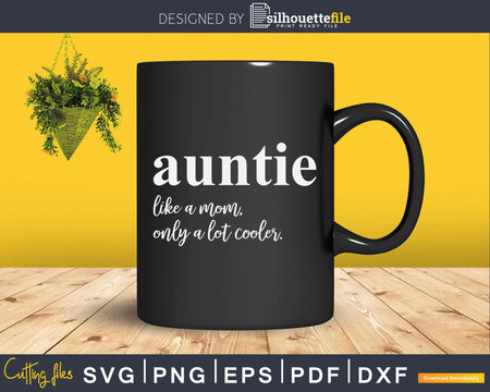 Auntie Like A Mom Only Lot Cooler Svg Dxf Png Cutting Files