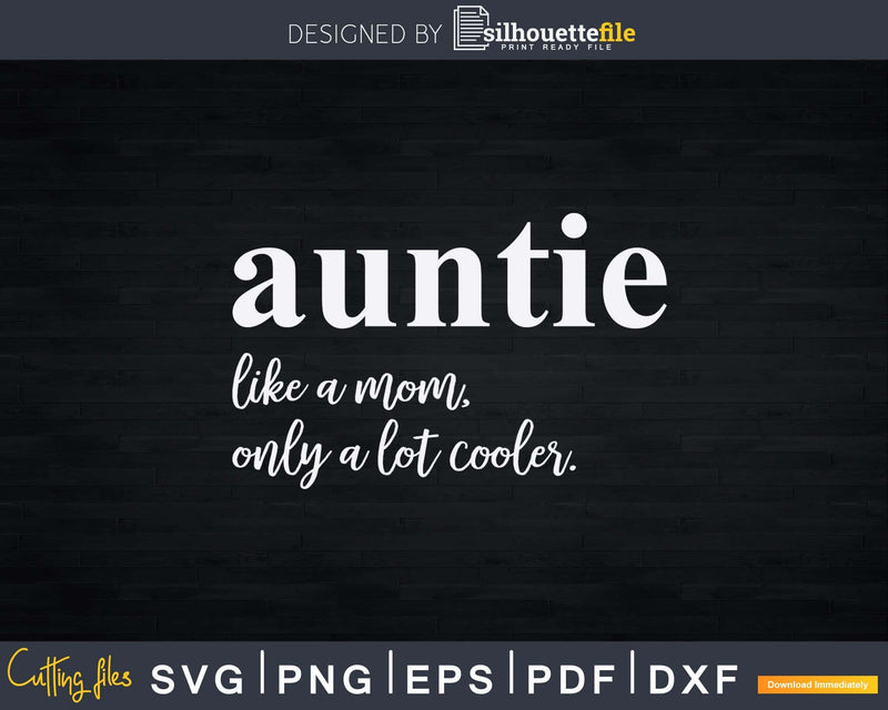 Auntie Like A Mom Only Lot Cooler Svg Dxf Png Cutting Files